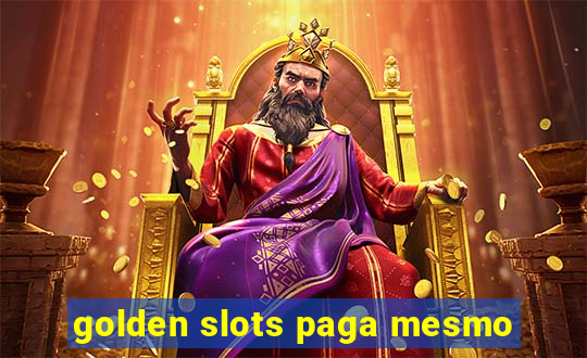 golden slots paga mesmo